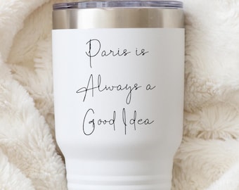 Paris Mug Tumbler Paris Gift Paris is a Good Idea Paris Lover Gift Hepburn Quote Audrey Hepburn Paris Audrey Hepburn Gift Paris Lover Gifts
