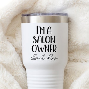 Regalo del propietario del salón, idea actual del propietario del salón de belleza, regalos divertidos del empresario del salón de belleza, soy una perra del propietario del salón, nuevo vaso del propietario del salón imagen 1
