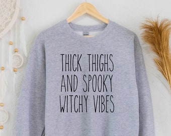 Thick Thighs and Spooky Vibes Halloween Sweatshirt Fall Sweatshirt Autumn Sweater Trick or Treat Shirt