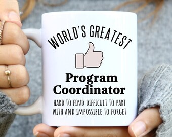 Program Coordinator Mug for Men and Women, World's Greatest Program Coordinator Mug For Birthday, Appreciation, Thank You Gift