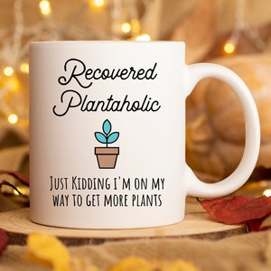 Funny Plantaholic Mug Houseplant Lover Mug Plant Lady Gardener Gift Green Thumb Gift Plant Nursery Owner Gift Garden Lover Plant Collector