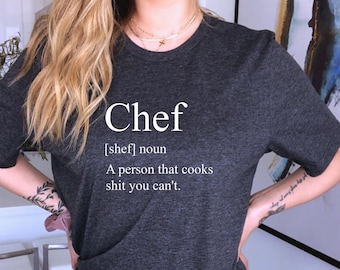 Chef Shirt Chef T Shirt Cook Shirt Chef Gift Culinary Gifts Chef Definition Funny Chef T Shirt Funny chef shirt Cooking Gifts for Men Women