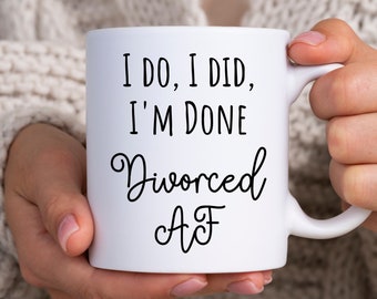 Divorce Gifts I Do I Did I'm Done Divorced AF Female Empowerment Motivational Mug Funny Divorce Gift for Friends