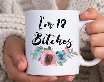 Officially Adulting Mug I'm 18 Bitches Funny 18th Birthday Gift for Her Quarantine Birthday Gift Best Friend Gift Present For Her