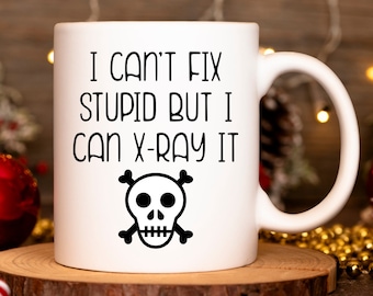 Radiology Technician Funny Gifts, Radiology Tech Mug, Radiology Tech Appreciation Gift, Radiology Tech Gag Gift, Gift for Radiology Tech