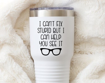 Copo de optometrista engraçado, caneca de optometria, caneca de oftalmologista, caneca de oftalmologista, não consigo consertar estúpido, ideia de presente para chefe ou colega de trabalho