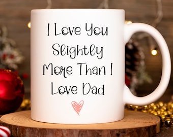 Mother's Day mug, Mom Coffee Mug, Funny Mom Mug, Mom Gift, Funny mom mug, Mothers Day gift, Mom Mug, I love you slightly more than dad