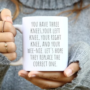 Knee Replacement Gifts, Funny Knee Replacement Mug, Knee Surgery Mug, Joint Replacement Gift, Knee Surgery Gift, New Knee Mug, Get Well Gift