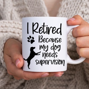 Retirement Gifts for Women Funny Retirement Gifts for Dog Lovers I Retired Because My Dog Needs Supervision