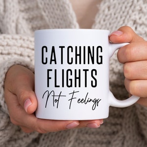 Flight Attendant Gift Flight Attendant Mug Gift for Flight Attendant Catching Flights Not Feelings Airplane Aviation Gift Flight School Grad