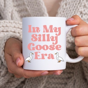 Silly Goose, Silly Goose Mug, Silly Goose Gifts, In My Silly Goose Era, Funny Trending Mug
