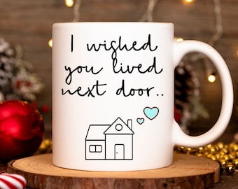 Long Distance Friendship Gifts | I Wished You Lived Next Door Mug | Long Distance Best Friend Gift | Goodbye Gift Long Distance Friend