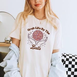 Retro Trendy Disco Ball Shirt, Vintage Y2k Graphic Discoball Tee, Grab Life By The Balls, Disco 90s Shirt, Discotheque