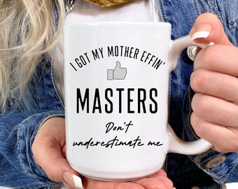 Personalized Masters Graduation Gift Funny Masters Graduation Mug Custom Masters Grad Mug Gift Funny Graduation Gift Masters Degree Gift
