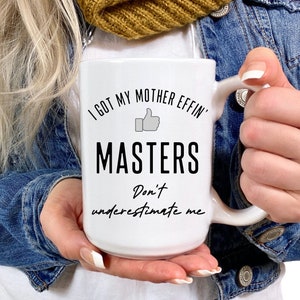 Personalized Masters Graduation Gift Funny Masters Graduation Mug Custom Masters Grad Mug Gift Funny Graduation Gift Masters Degree Gift