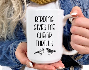 Birding Gives Me Cheap Thrills Coffee Mug, Birding Ornithology Bird lover gift Women bird Mug Bird watching mug Bird watching gift