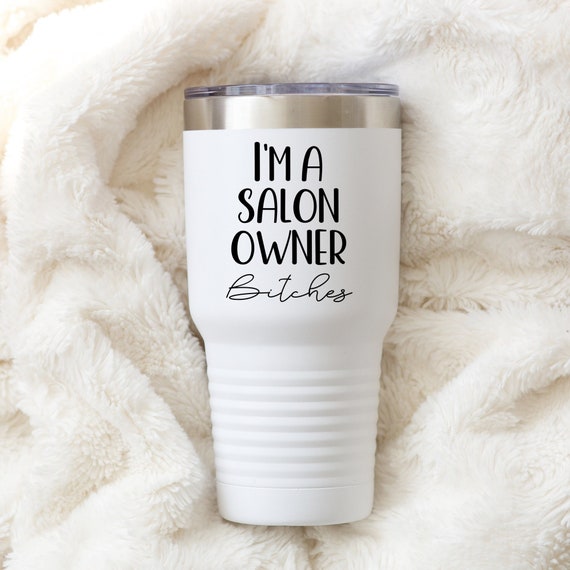 Salon Owner Gift, Beauty Salon Owner Present Idea, Funny Hair Salon Entrepreneur Gifts, I'm a Salon Owner Bitches, New Salon Owner Tumbler