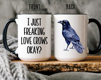 Crow Mug, Funny Bird Lover Art Gift, Crow Lover Gift, I Just Freaking Love Crows Okay?, Corvid Mug, Gifts for Bird Lovers, Crows and Ravens