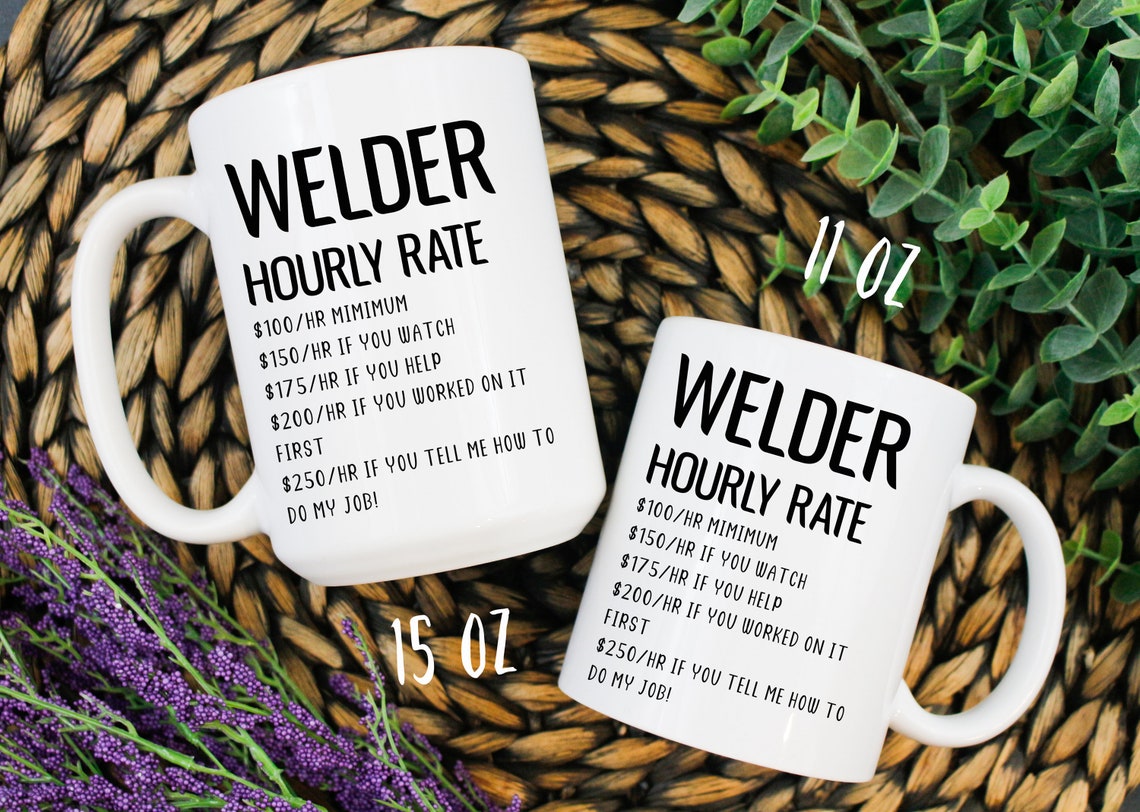 Funny Welder Mug Welder Hourly Rate Mug Funny Welder Gift Etsy