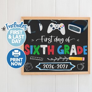 May include: A rectangular chalkboard sign with a wooden frame featuring the text First day of SIXTH GRADE and 2026-2027. Illustrations include headphones, a game controller, a VR headset, a ruler, a book, a pencil, and an apple.