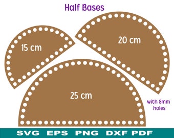 May include: Three brown half-circle shapes with white dotted edges. The shapes are labeled with measurements in centimeters: 15 cm, 20 cm, and 25 cm. The text "Half Bases" is at the top of the image. The text "with 8mm holes" is at the bottom right of the image. The text "SVG EPS PNG DXF PDF" is at the bottom of the image.