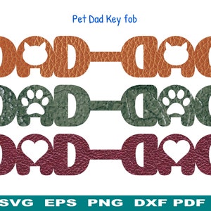 May include: Three variations of a "Pet Dad" key fob design. The first design features a cat silhouette, the second features a paw print, and the third features a heart. Each design is in a different color: brown, green, and burgundy.