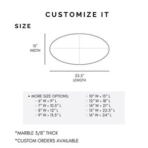May include: Diagram of an oval-shaped object, 15 inches wide and 22.5 inches long, with the text "Customize It" and "Size." Additional size options are listed, along with the text "Marble 3/8" thick" and "Custom Orders Available."