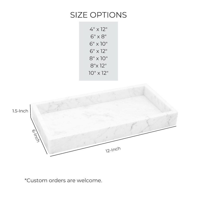 Carrara marble tray size options: 4"x12", 6"x8", 6"x10", 6"x12", 8"x10", 8"x12", and 10"x12". Tray height is 1.5 inches. Custom orders are welcome.