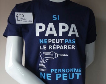 Tee shirt personnalisé homme "Si papa ne peut pas le réparer personne ne peut" idée cadeau pour papa/papy/parrain/tonton