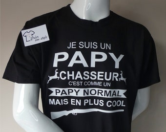 Tshirt personnalisé homme "je suis un papy chasseur c'est comme un papy normal mais en plus cool"