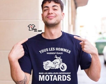 Tee shirt personnalisé homme "tous les hommes naissent égaux mais les meilleurs deviennent motards" idée cadeau motards