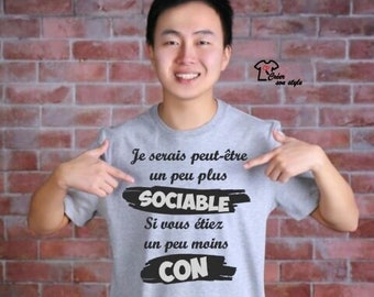 Tee shirt personnalisé homme "je serais un peu plus sociable si vous étiez un peu moins con", idée cadeau personnalisé pour homme