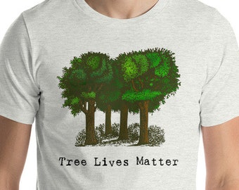 Tree Lives Matter T-shirt Fun Unisex Tree Hugger Earth Day Plant Lover Gift Tee