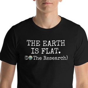 Flat Earth T-shirt De Aarde Is Plat Doe Het Onderzoek Complot Theorie Gift Unisex Tee