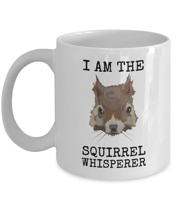 Squirrel Whisperer Mug Squirrel Whisperer Travel Mug... Squirrel Whisper Mug
