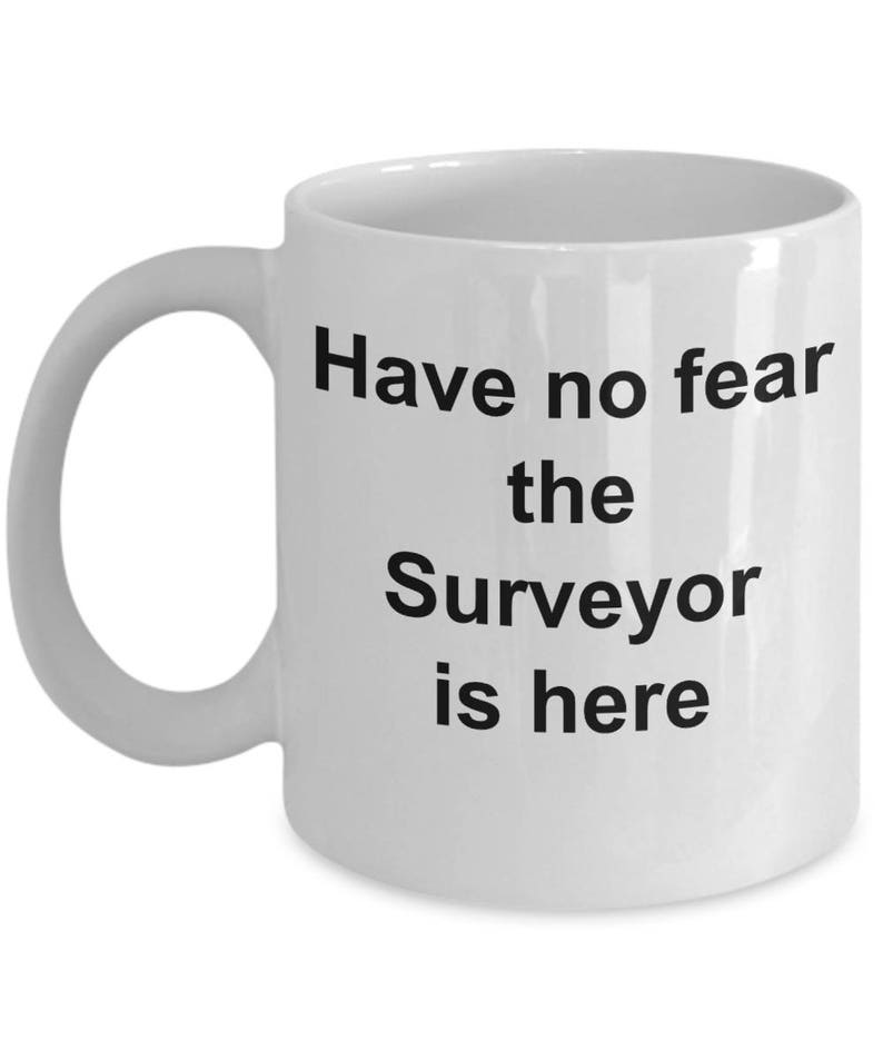 Land Surveyor Mug Have No Fear The Is Here Cool Gift Ideas Etsy - image 0