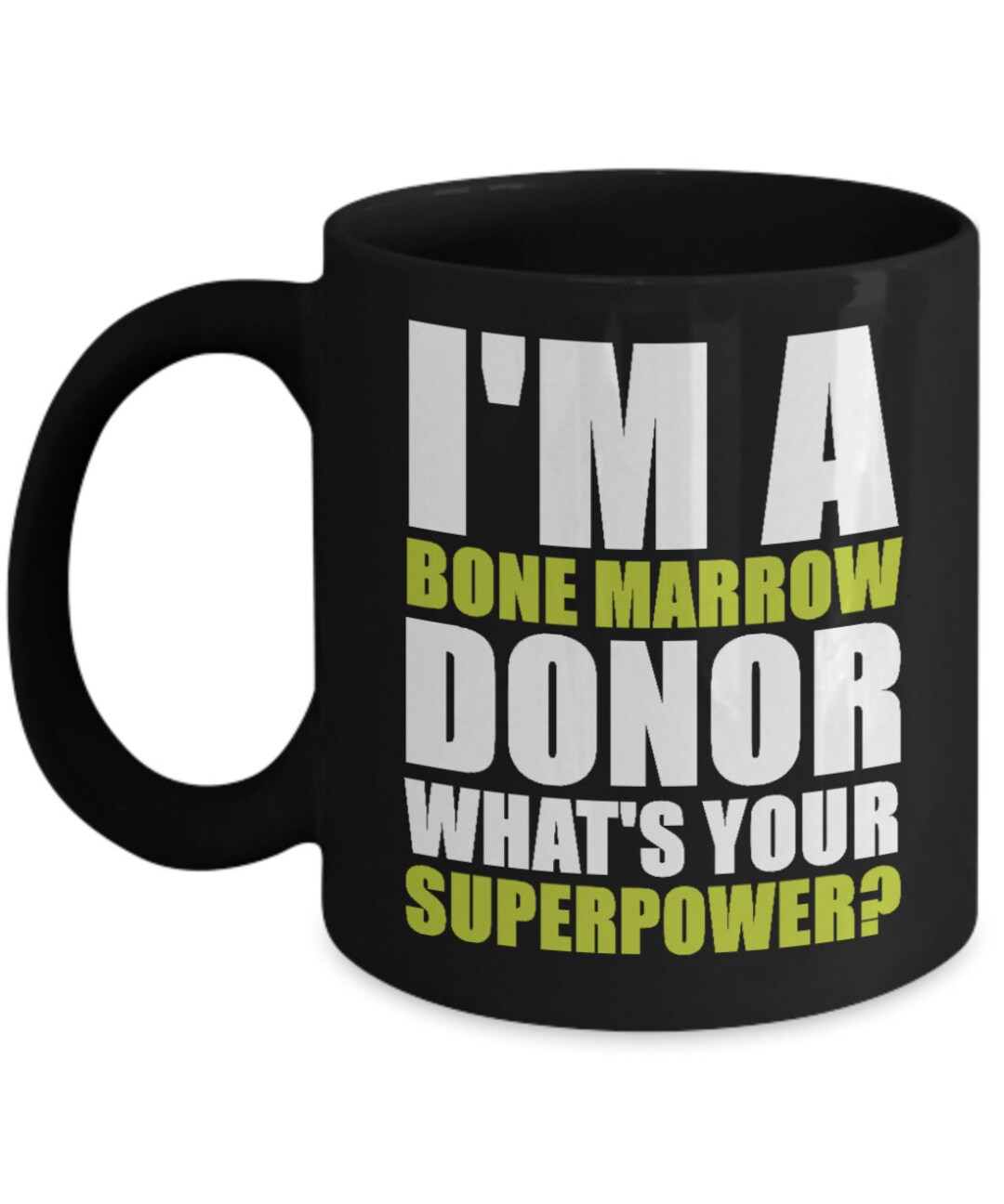 I'm A Bone Marrow Donor Mug What's Your Superpower Cool Gift Coffee Cup ...