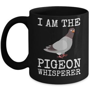 Pigeon Whisperer Mug Bird Lover Gift Idea Coffee Tea Cup