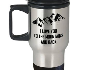 I Love You To The Mountains And Back Rocky Mountains Travel Mug