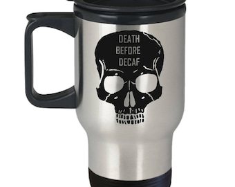 Death Before Decaf Travel Mug - Funny Skull Caffeinated Coffee Cup Gift