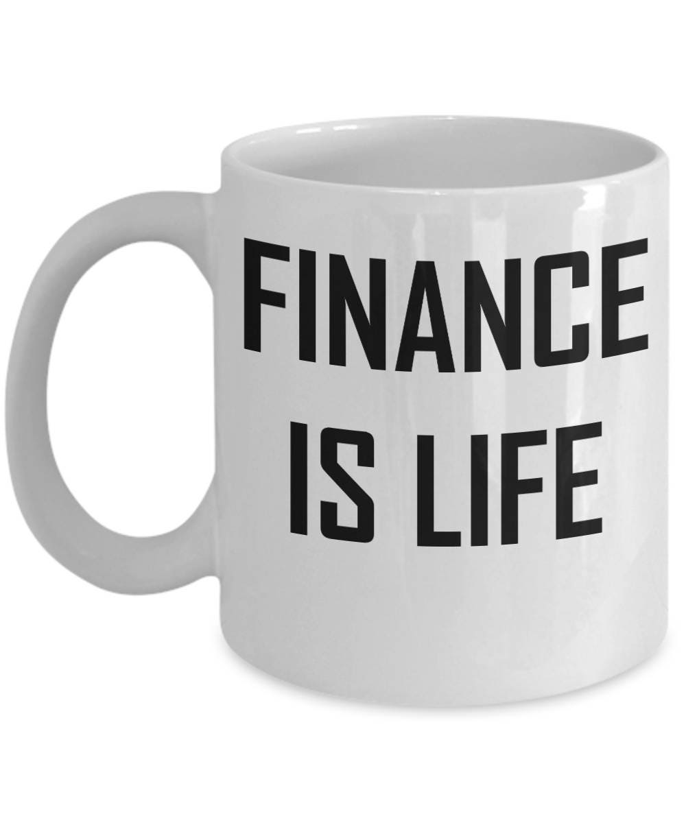 Finance Mug - Is Life - Financial Manager Director Cool Funny Gift Coffee Cup