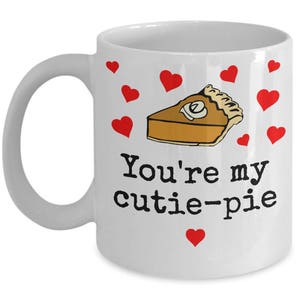 Cutie Pie Mug - You&#39;re My - Hearts Valentine Gift Coffee Cup