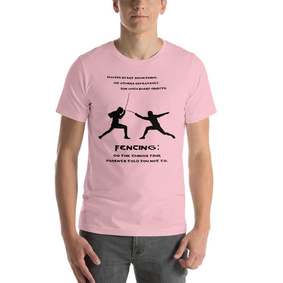 Fencing, Everything Your Parents Told You Not To Do T-Shirt Fencing, Everything Your Parents Told You Not To Do T-Shirt