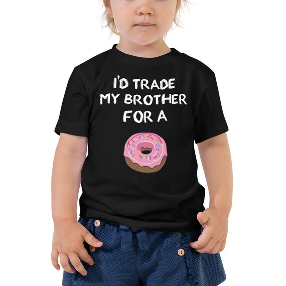 I'd Trade My Sister For A Donut. Funny Donut T-Shirts I'd Trade My Sister For A Donut. Funny Donut T-Shirts