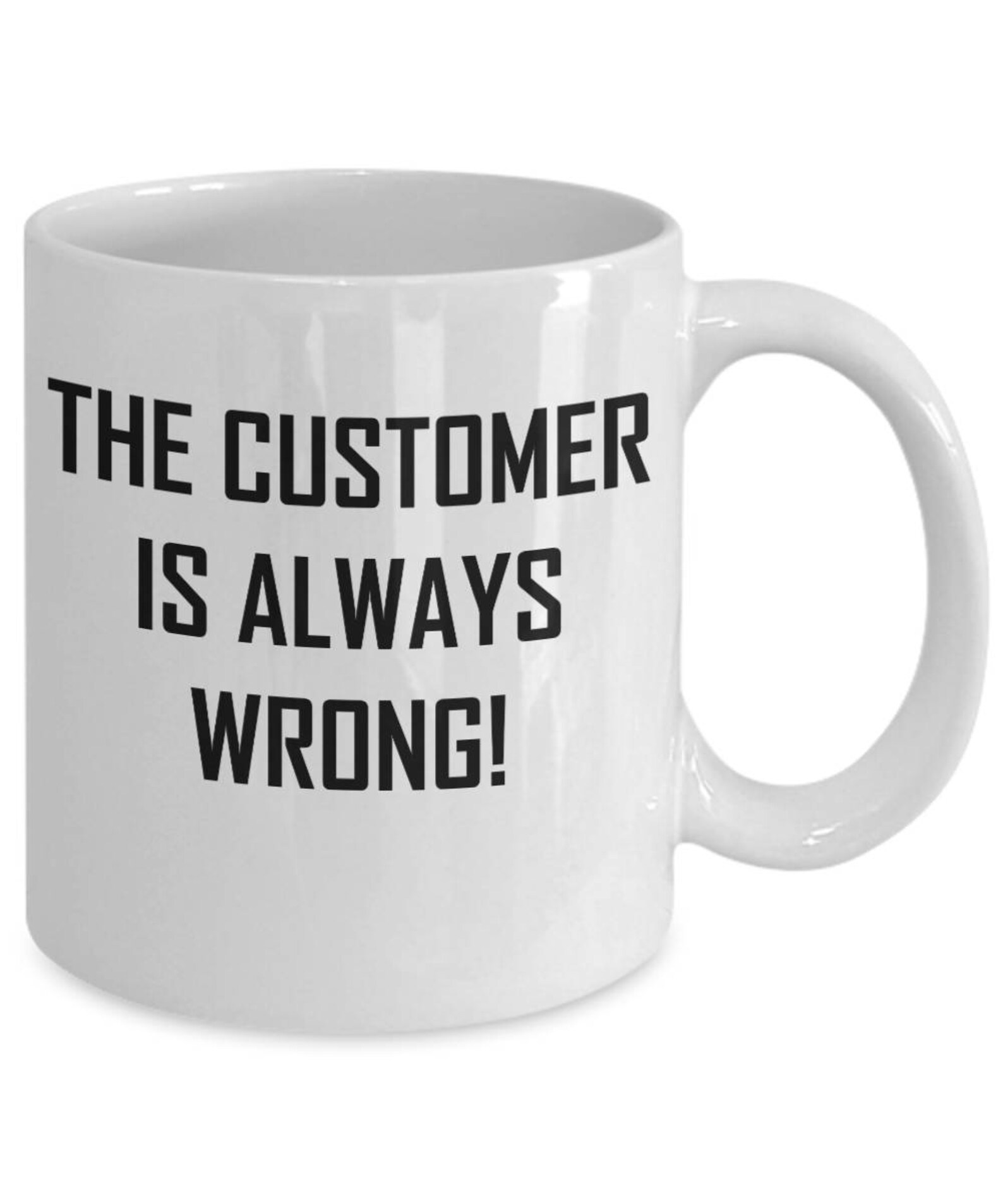 The Customer Is Always Wrong Mug Funny Gift Coffee or Tea Etsy