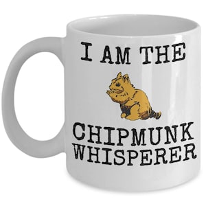 Chipmunk Whisperer Mug I Am The Funny Cute Gift Coffee Cup