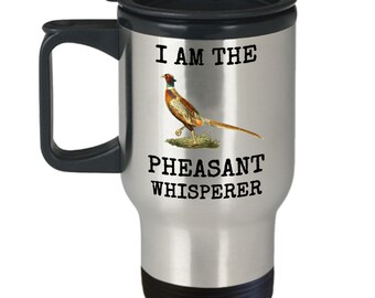 Taza de viaje Pheasant Whisperer - I Am The - Cool Bird Hunter Gift Coffee Cup