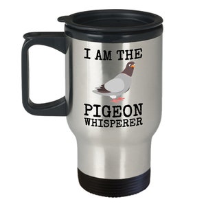 Pigeon Whisperer Travel Mug Bird Lover Gift Idea Coffee Tea Cup