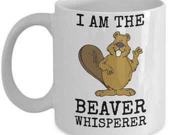 Beaver Whisperer Mug - I Am The - Cool Gift Coffee Cup