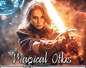 May include: A woman in a fantasy warrior costume holds a glowing sword with magical orbs and swirling light effects. The image is titled "Magical Orbs Overlays" and includes the text "40 Overlays Magical Orbs 300 DPI".